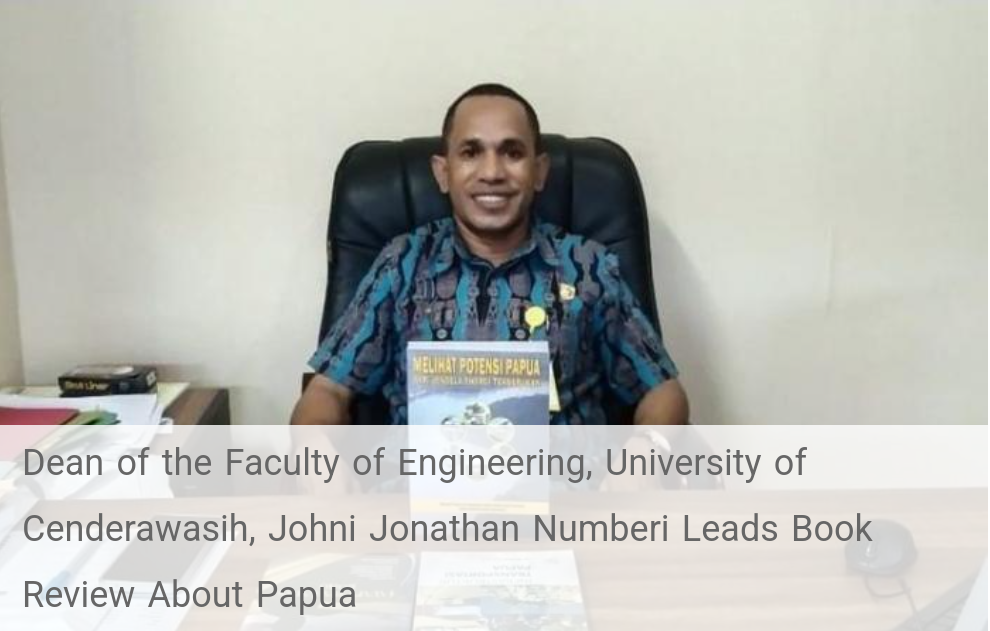 Dean Of Faculty Engeneering University Of Cenderawasih Johni Numberi Leads Book Reviuw About Papua